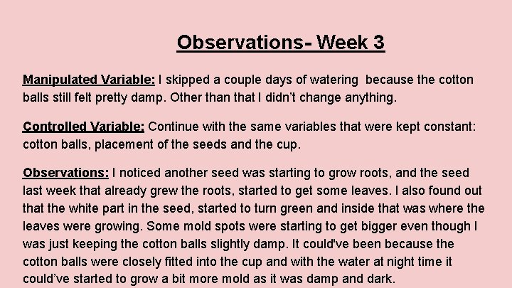 Observations- Week 3 Manipulated Variable: I skipped a couple days of watering because the