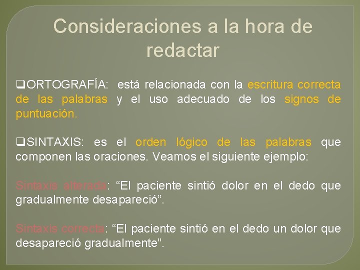 Consideraciones a la hora de redactar q. ORTOGRAFÍA: está relacionada con la escritura correcta