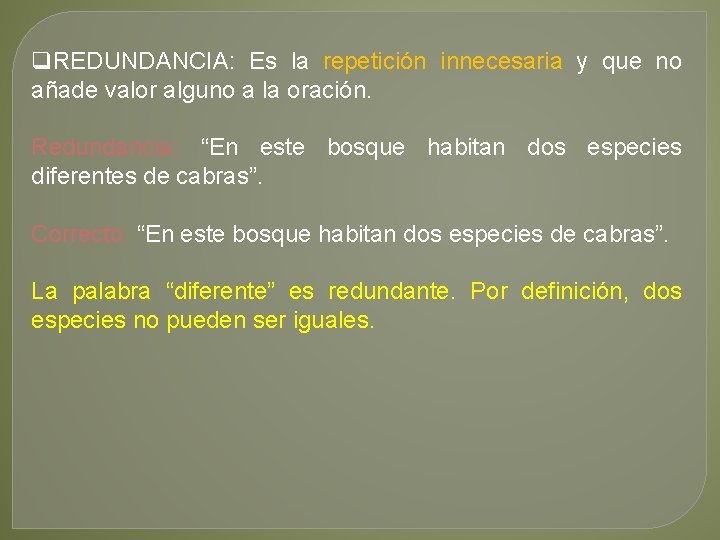 q. REDUNDANCIA: Es la repetición innecesaria y que no añade valor alguno a la