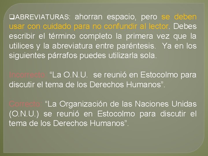 q. ABREVIATURAS: ahorran espacio, pero se deben usar con cuidado para no confundir al