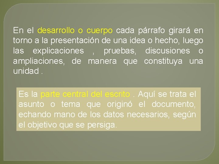 En el desarrollo o cuerpo cada párrafo girará en torno a la presentación de