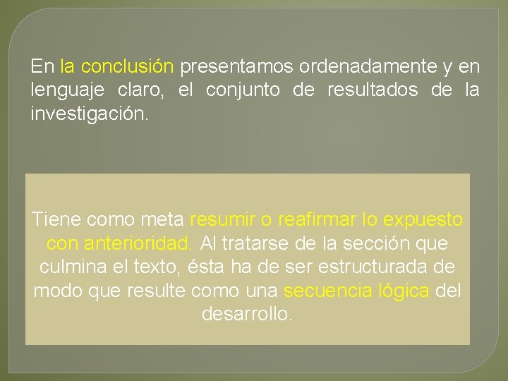 En la conclusión presentamos ordenadamente y en lenguaje claro, el conjunto de resultados de