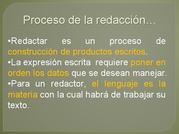 Proceso de la redacción… • Redactar es un proceso de construcción de productos escritos.