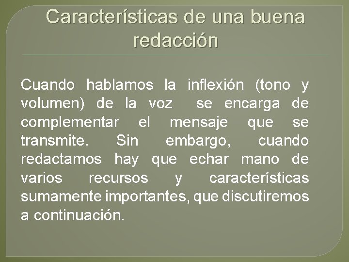 Características de una buena redacción Cuando hablamos la inflexión (tono y volumen) de la