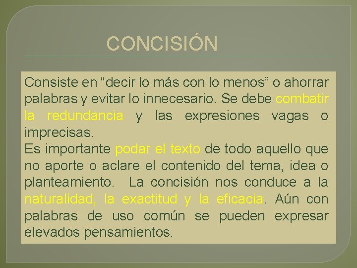 CONCISIÓN Consiste en “decir lo más con lo menos” o ahorrar palabras y evitar
