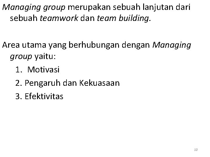 Managing group merupakan sebuah lanjutan dari sebuah teamwork dan team building. Area utama yang
