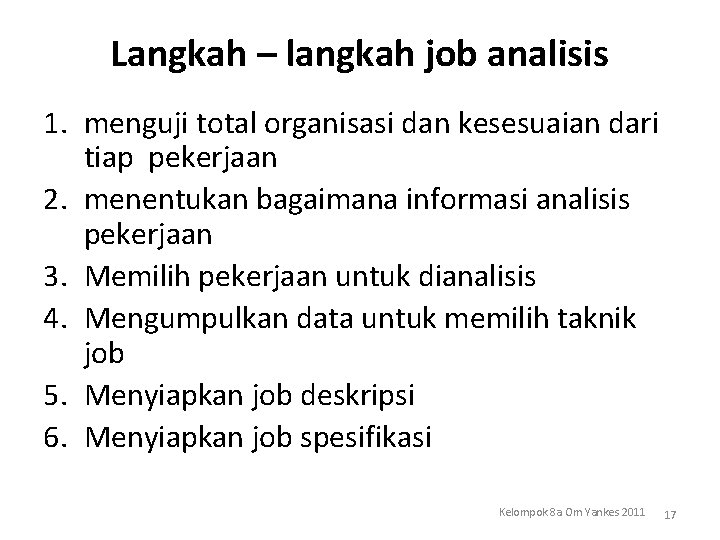 Langkah – langkah job analisis 1. menguji total organisasi dan kesesuaian dari tiap pekerjaan