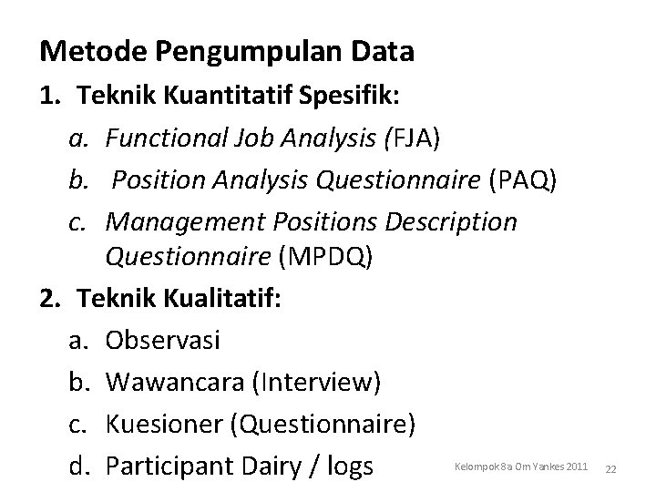 Metode Pengumpulan Data 1. Teknik Kuantitatif Spesifik: a. Functional Job Analysis (FJA) b. Position