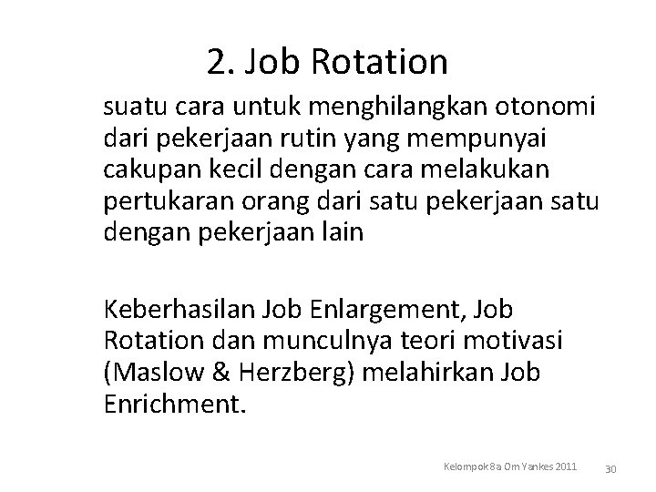 2. Job Rotation suatu cara untuk menghilangkan otonomi dari pekerjaan rutin yang mempunyai cakupan