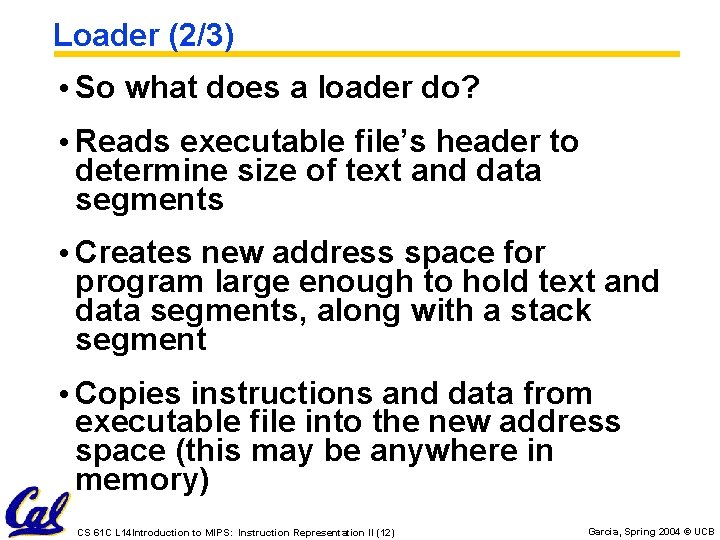 Loader (2/3) • So what does a loader do? • Reads executable file’s header Loader (2/3) • So what does a loader do? • Reads executable file’s header