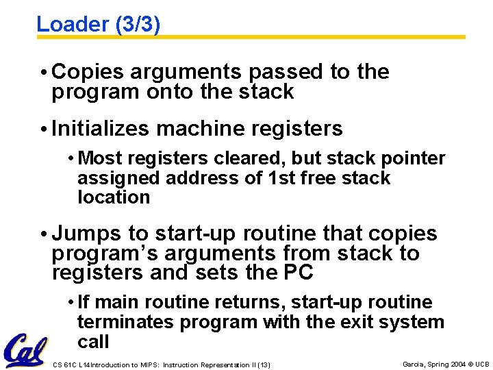 Loader (3/3) • Copies arguments passed to the program onto the stack • Initializes Loader (3/3) • Copies arguments passed to the program onto the stack • Initializes