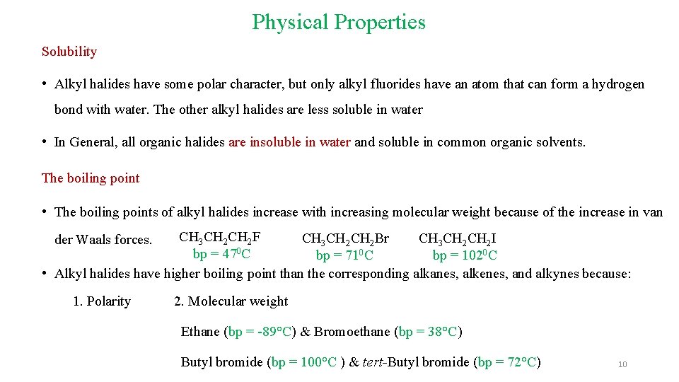 Physical Properties Solubility • Alkyl halides have some polar character, but only alkyl fluorides Physical Properties Solubility • Alkyl halides have some polar character, but only alkyl fluorides