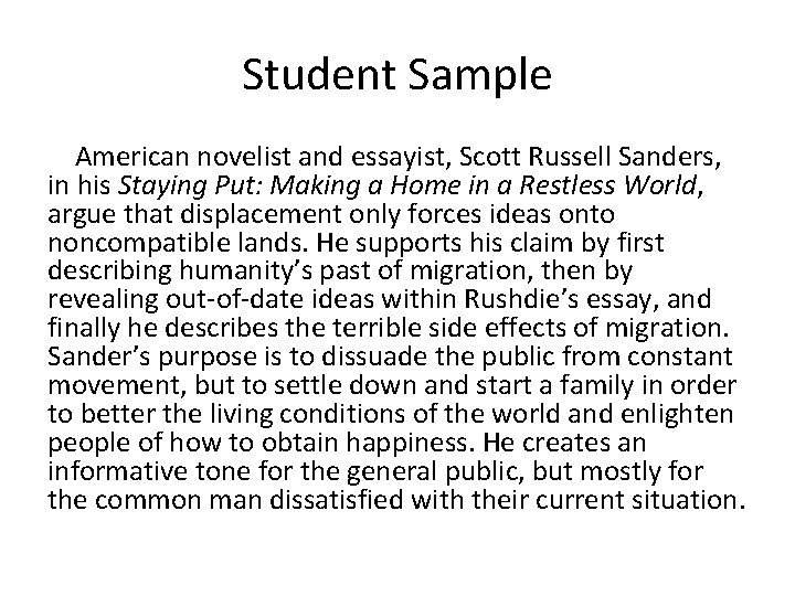 Student Sample American novelist and essayist, Scott Russell Sanders, in his Staying Put: Making