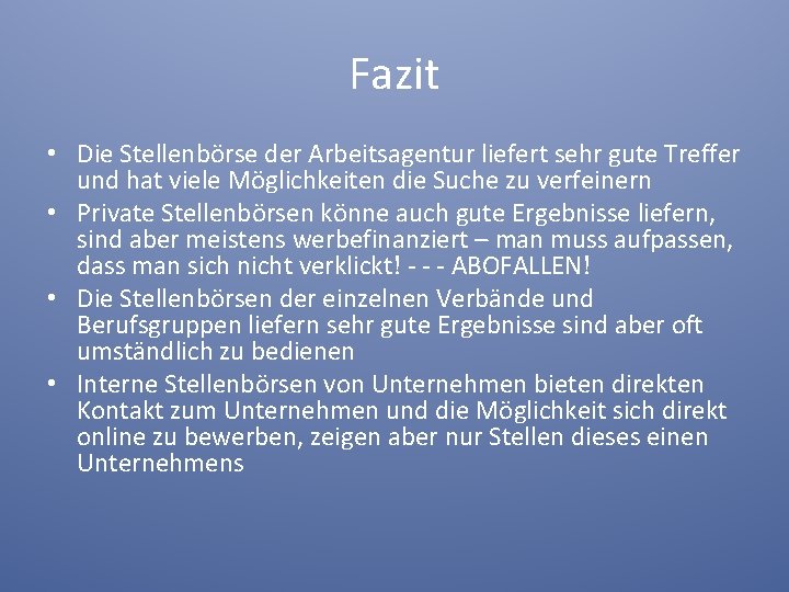 Fazit • Die Stellenbörse der Arbeitsagentur liefert sehr gute Treffer und hat viele Möglichkeiten