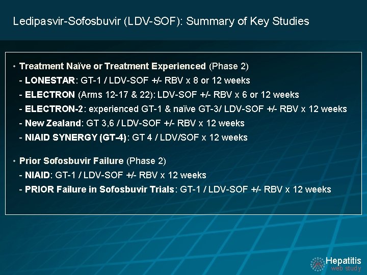 Ledipasvir-Sofosbuvir (LDV-SOF): Summary of Key Studies • Treatment Naïve or Treatment Experienced (Phase 2)