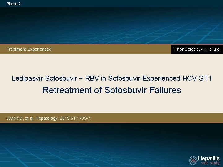 Phase 2 Treatment Experienced Prior Sofosbuvir Failure Ledipasvir-Sofosbuvir + RBV in Sofosbuvir-Experienced HCV GT