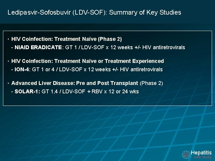 Ledipasvir-Sofosbuvir (LDV-SOF): Summary of Key Studies • HIV Coinfection: Treatment Naïve (Phase 2) -