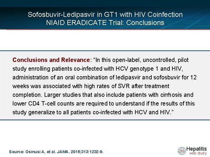 Sofosbuvir-Ledipasvir in GT 1 with HIV Coinfection NIAID ERADICATE Trial: Conclusions and Relevance: “In