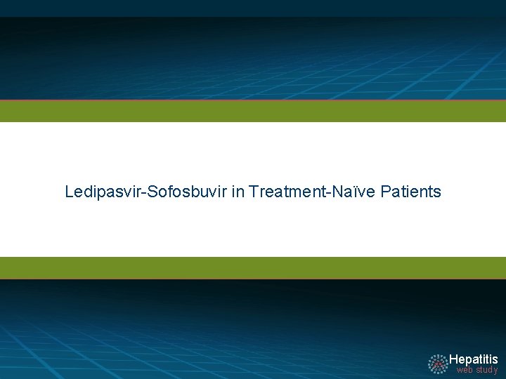 Ledipasvir-Sofosbuvir in Treatment-Naïve Patients Hepatitis web study 