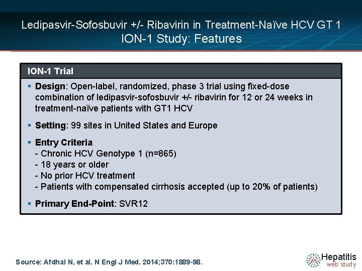 Ledipasvir-Sofosbuvir +/- Ribavirin in Treatment-Naïve HCV GT 1 ION-1 Study: Features ION-1 Trial §