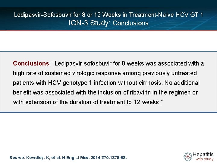 Ledipasvir-Sofosbuvir for 8 or 12 Weeks in Treatment-Naïve HCV GT 1 ION-3 Study: Conclusions: