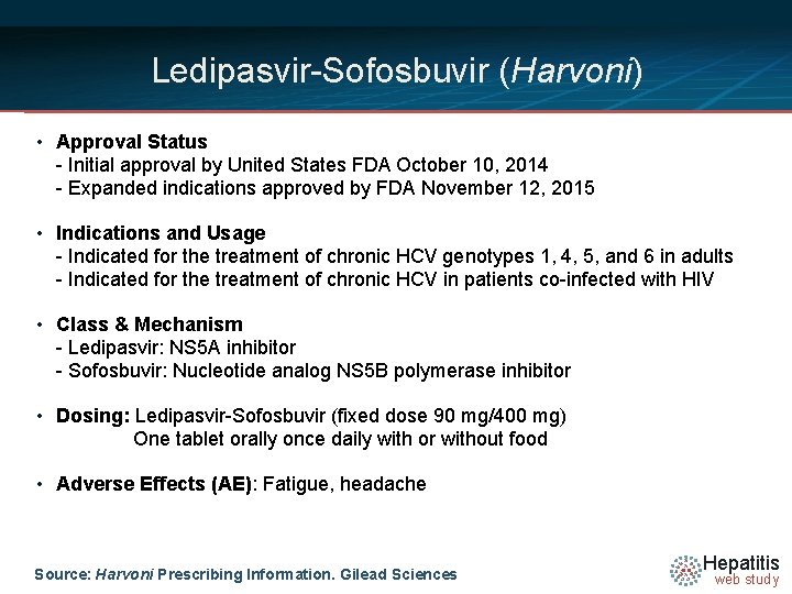 Ledipasvir-Sofosbuvir (Harvoni) • Approval Status - Initial approval by United States FDA October 10,