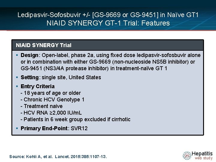 Ledipasvir-Sofosbuvir +/- [GS-9669 or GS-9451] in Naïve GT 1 NIAID SYNERGY GT-1 Trial: Features