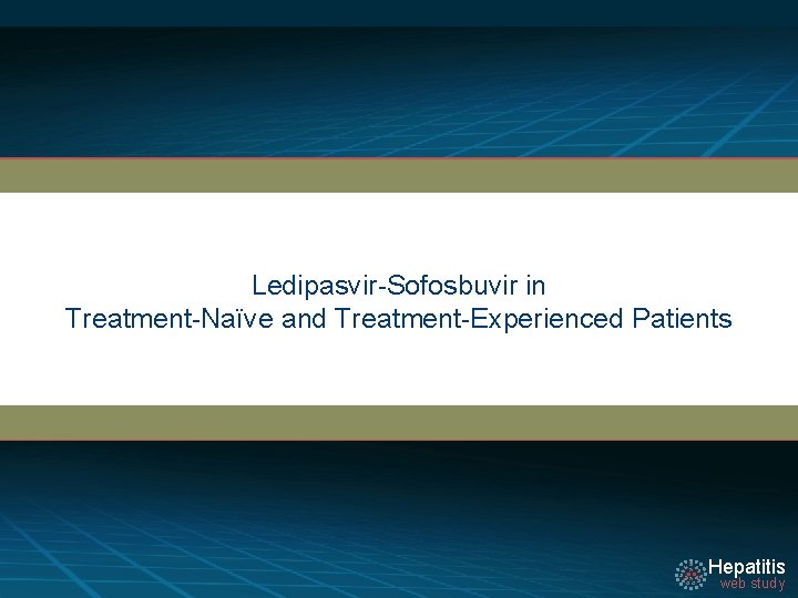 Ledipasvir-Sofosbuvir in Treatment-Naïve and Treatment-Experienced Patients Hepatitis web study 
