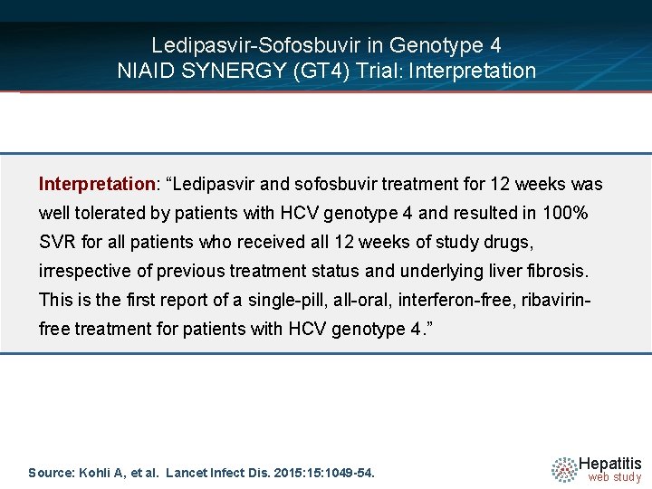 Ledipasvir-Sofosbuvir in Genotype 4 NIAID SYNERGY (GT 4) Trial: Interpretation: “Ledipasvir and sofosbuvir treatment