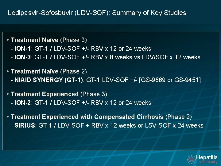 Ledipasvir-Sofosbuvir (LDV-SOF): Summary of Key Studies • Treatment Naïve (Phase 3) - ION-1: GT-1