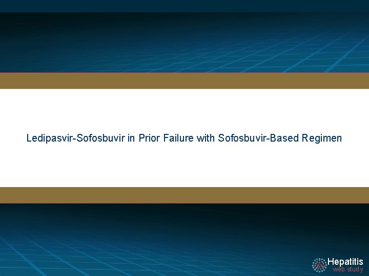 Ledipasvir-Sofosbuvir in Prior Failure with Sofosbuvir-Based Regimen Hepatitis web study 