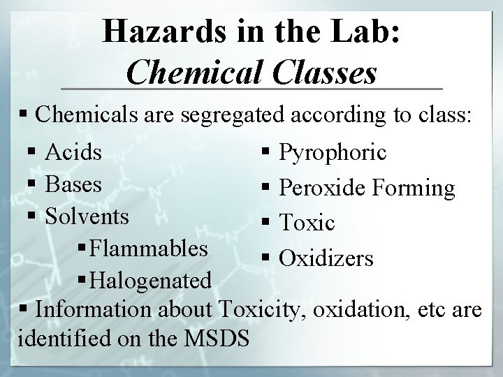 Hazards in the Lab: Chemical Classes § Chemicals are segregated according to class: §