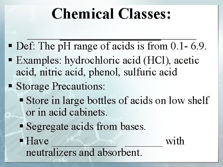 Chemical Classes: _______ § Def: The p. H range of acids is from 0.