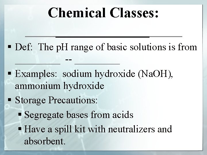 Chemical Classes: _______ § Def: The p. H range of basic solutions is from