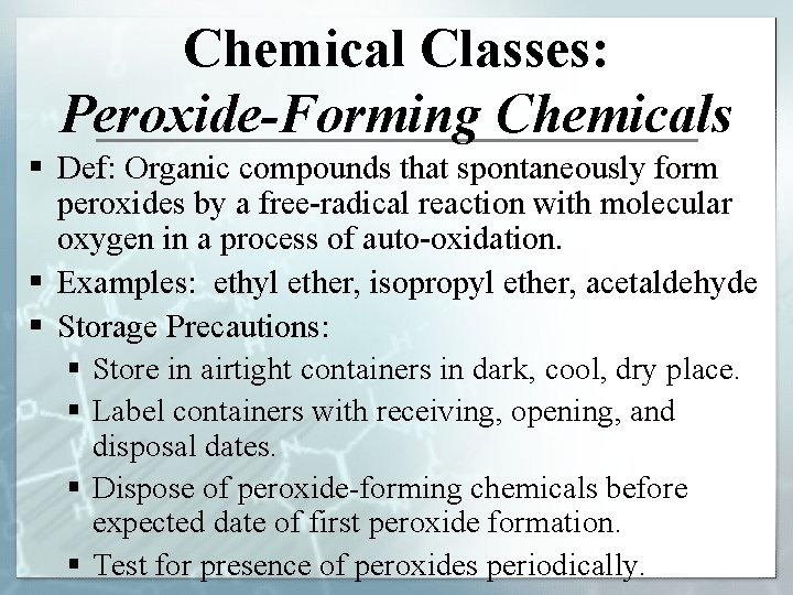 Chemical Classes: Peroxide-Forming Chemicals § Def: Organic compounds that spontaneously form peroxides by a