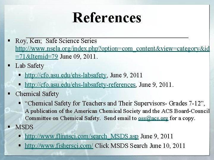 References § Roy, Ken; Safe Science Series http: //www. nsela. org/index. php? option=com_content&view=category&id =71&Itemid=79