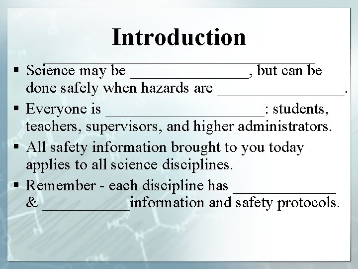 Introduction § Science may be ________, but can be done safely when hazards are
