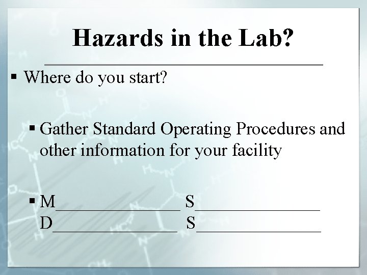 Hazards in the Lab? § Where do you start? § Gather Standard Operating Procedures