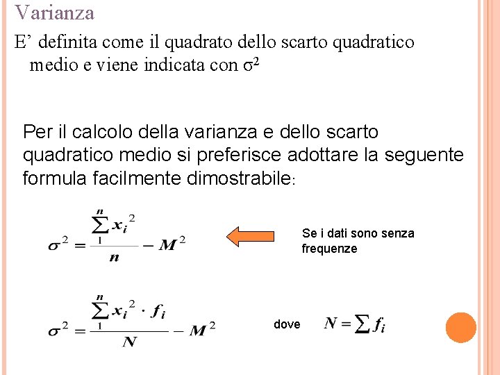 Varianza E’ definita come il quadrato dello scarto quadratico medio e viene indicata con