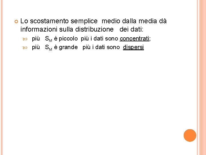  Lo scostamento semplice medio dalla media dà informazioni sulla distribuzione dei dati: più