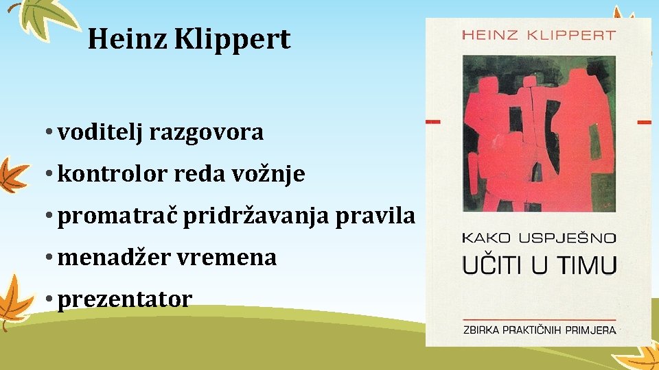 Heinz Klippert • voditelj razgovora • kontrolor reda vožnje • promatrač pridržavanja pravila •