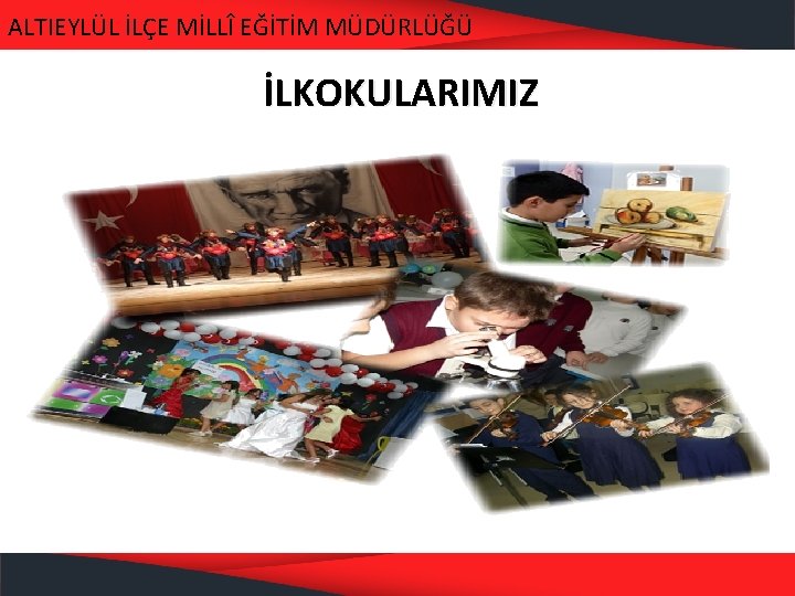 ALTIEYLÜL İLÇE MİLLÎ EĞİTİM MÜDÜRLÜĞÜ İLKOKULARIMIZ 