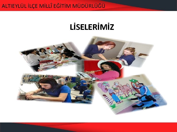 ALTIEYLÜL İLÇE MİLLÎ EĞİTİM MÜDÜRLÜĞÜ LİSELERİMİZ 