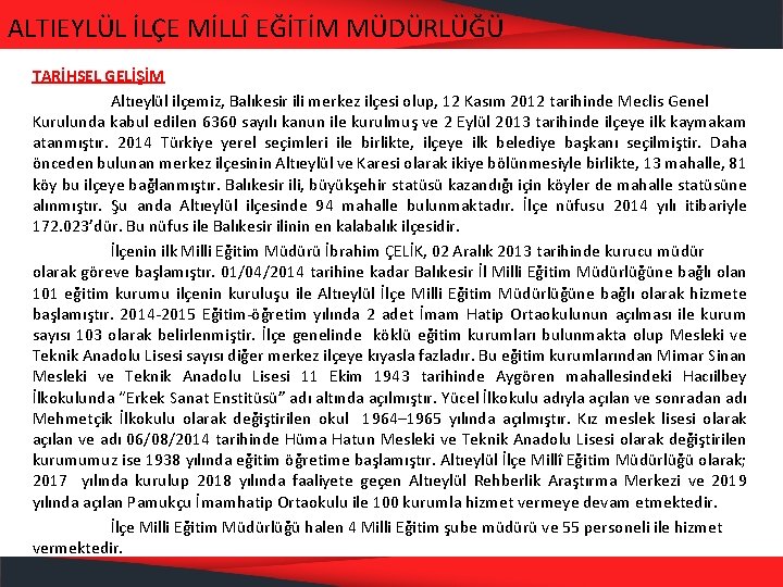 ALTIEYLÜL İLÇE MİLLÎ EĞİTİM MÜDÜRLÜĞÜ TARİHSEL GELİŞİM Altıeylül ilçemiz, Balıkesir ili merkez ilçesi olup,