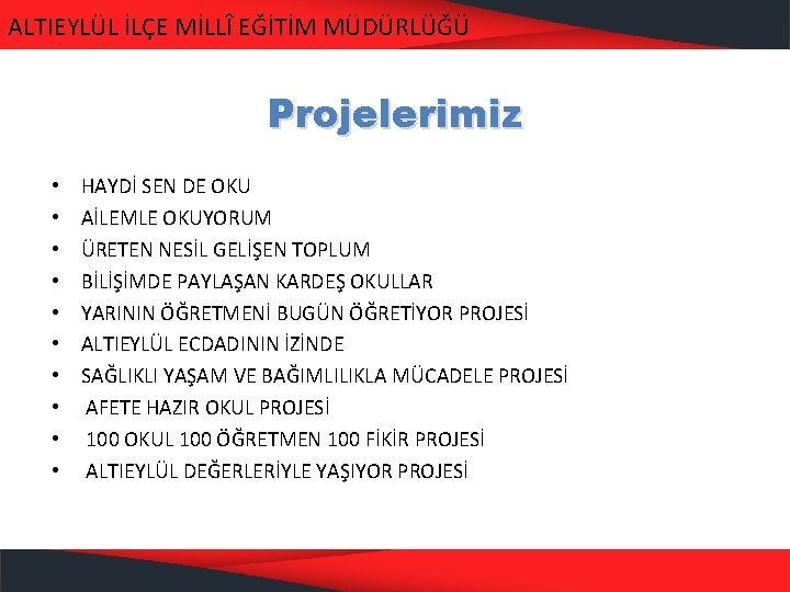 ALTIEYLÜL İLÇE MİLLÎ EĞİTİM MÜDÜRLÜĞÜ Projelerimiz • • • HAYDİ SEN DE OKU AİLEMLE