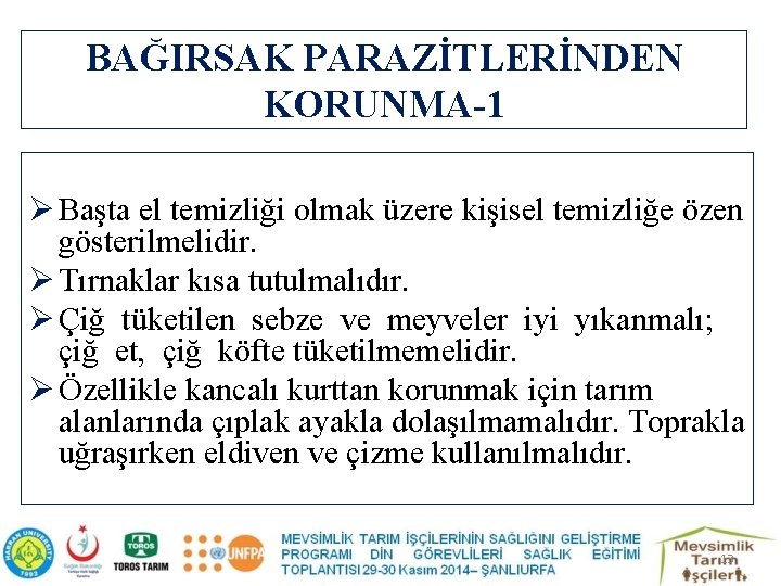 BAĞIRSAK PARAZİTLERİNDEN KORUNMA-1 Ø Başta el temizliği olmak üzere kişisel temizliğe özen gösterilmelidir. Ø