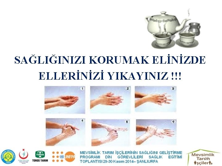 SAĞLIĞINIZI KORUMAK ELİNİZDE ELLERİNİZİ YIKAYINIZ !!! 19 