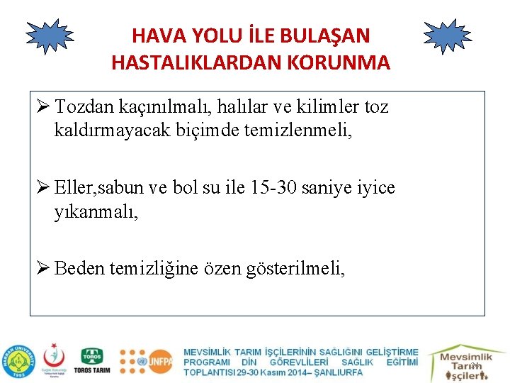 HAVA YOLU İLE BULAŞAN HASTALIKLARDAN KORUNMA Ø Tozdan kaçınılmalı, halılar ve kilimler toz kaldırmayacak