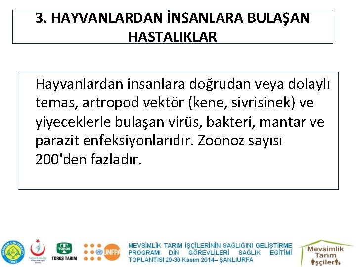 3. HAYVANLARDAN İNSANLARA BULAŞAN HASTALIKLAR Hayvanlardan insanlara doğrudan veya dolaylı temas, artropod vektör (kene,