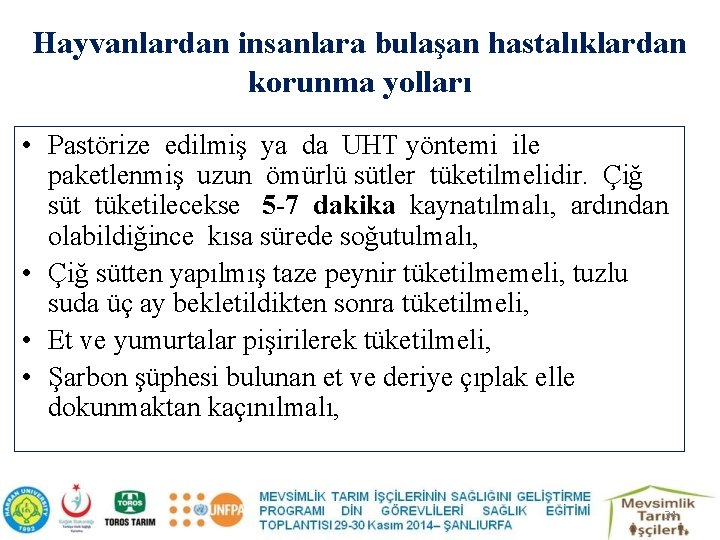 Hayvanlardan insanlara bulaşan hastalıklardan korunma yolları • Pastörize edilmiş ya da UHT yöntemi ile